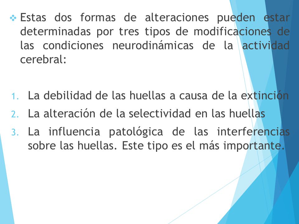Estas dos formas de alteraciones pueden estar determinadas por tres tipos de modificaciones de las condiciones neurodinámicas de la actividad cerebral: