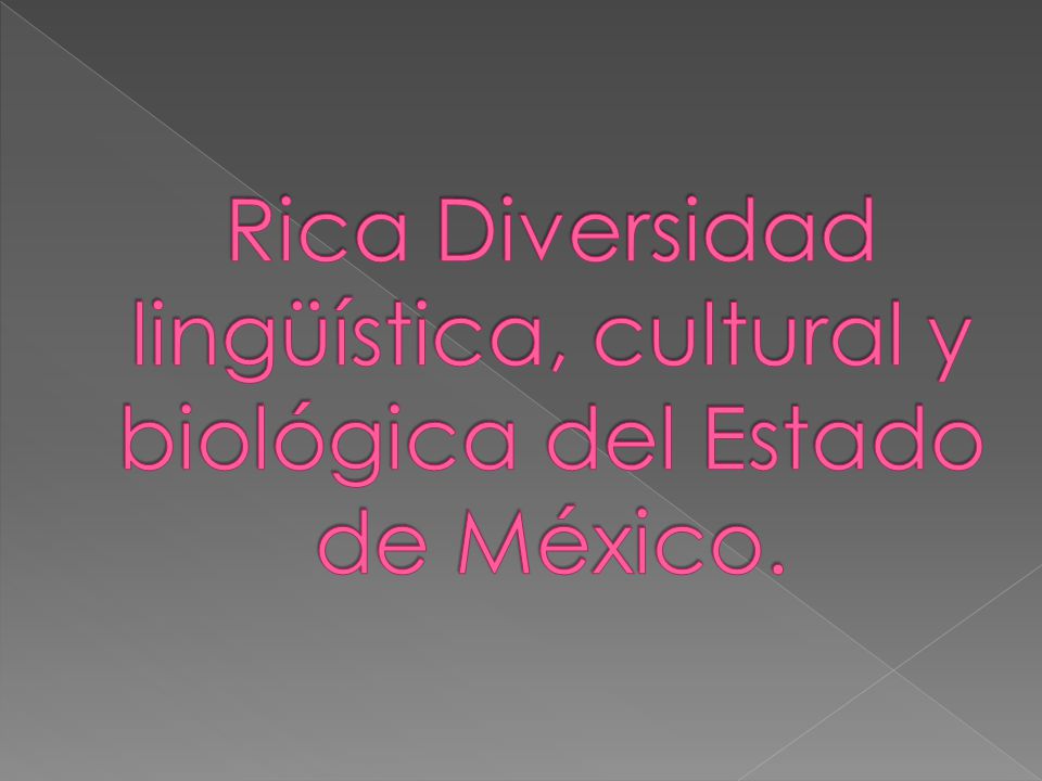 Rica Diversidad lingüística, cultural y biológica del Estado de México.