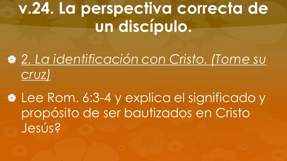 v.24. La perspectiva correcta de un discípulo.