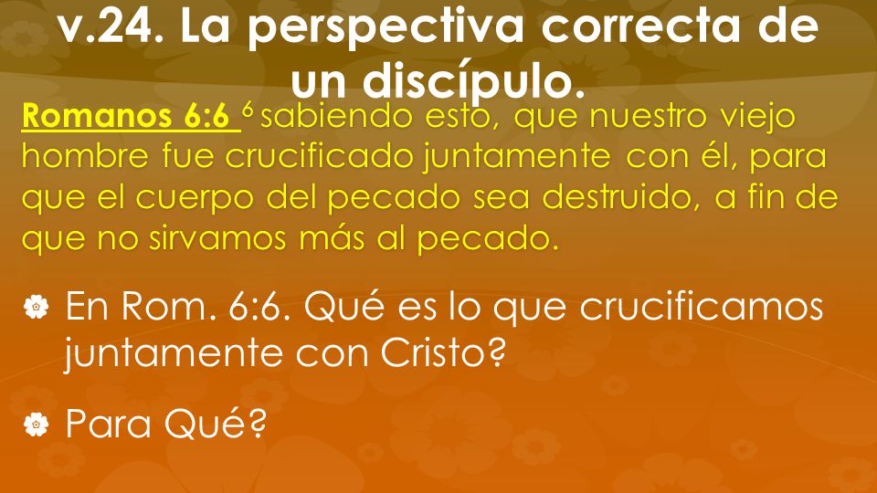 v.24. La perspectiva correcta de un discípulo.