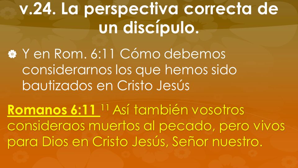 v.24. La perspectiva correcta de un discípulo.