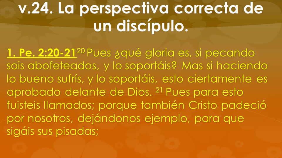 v.24. La perspectiva correcta de un discípulo.