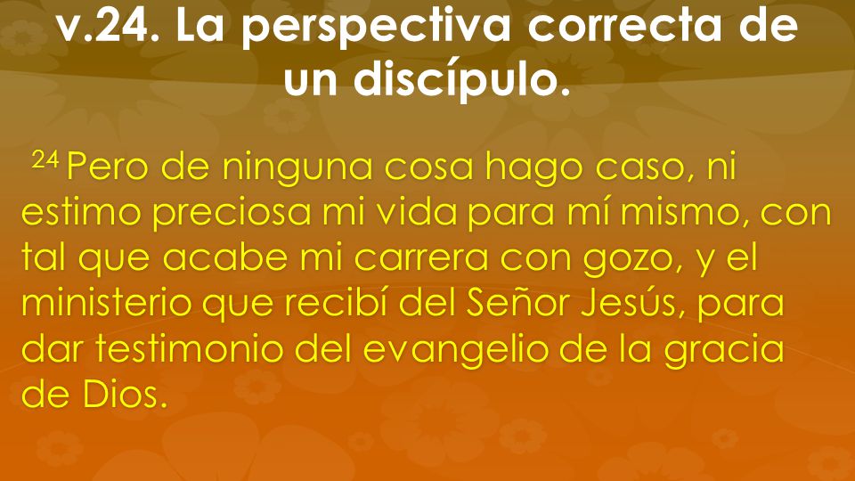 v.24. La perspectiva correcta de un discípulo.