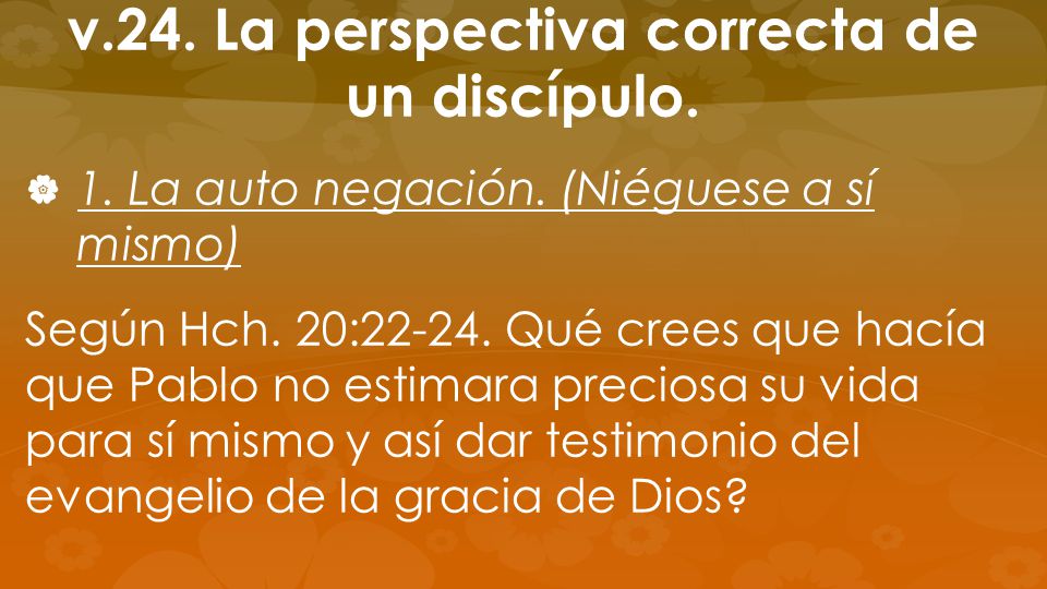 v.24. La perspectiva correcta de un discípulo.