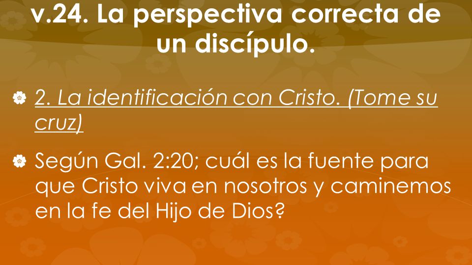 v.24. La perspectiva correcta de un discípulo.