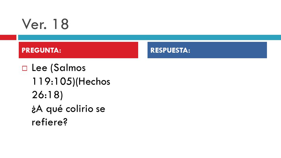 Ver. 18 Lee (Salmos 119:105)(Hechos 26:18) ¿A qué colirio se refiere