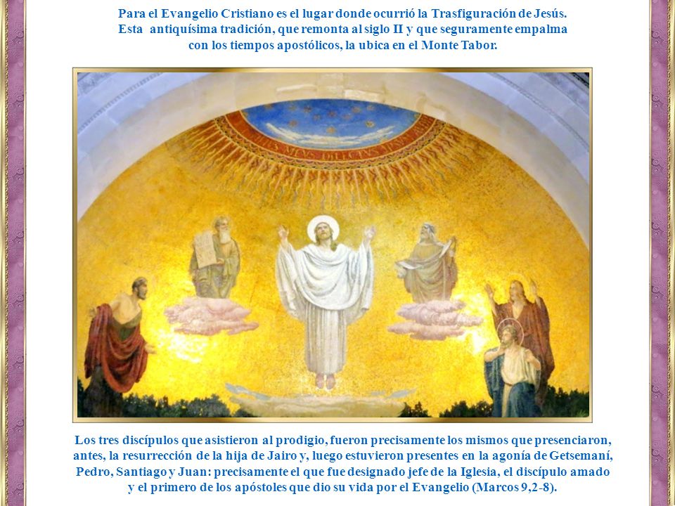 con los tiempos apostólicos, la ubica en el Monte Tabor.