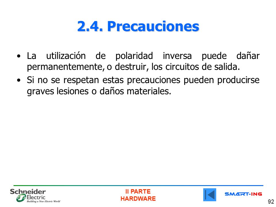 2.4. Precauciones La utilización de polaridad inversa puede dañar permanentemente, o destruir, los circuitos de salida.