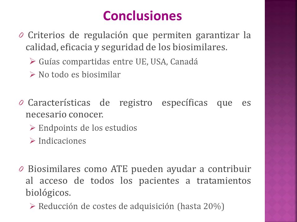 Conclusiones Criterios de regulación que permiten garantizar la calidad, eficacia y seguridad de los biosimilares.