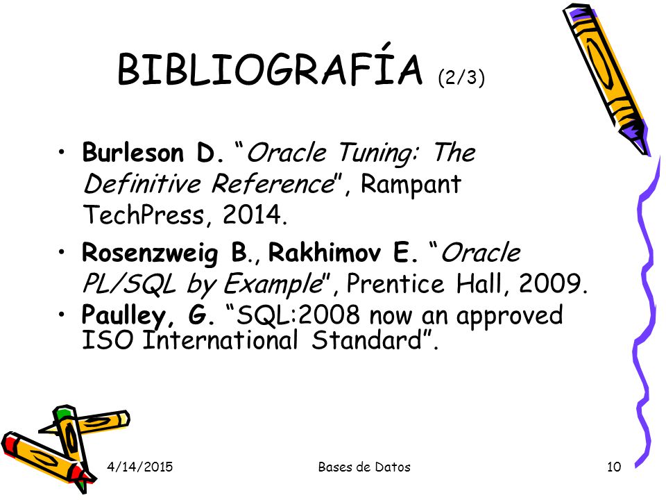 BIBLIOGRAFÍA (2/3) Burleson D. Oracle Tuning: The Definitive Reference , Rampant TechPress,