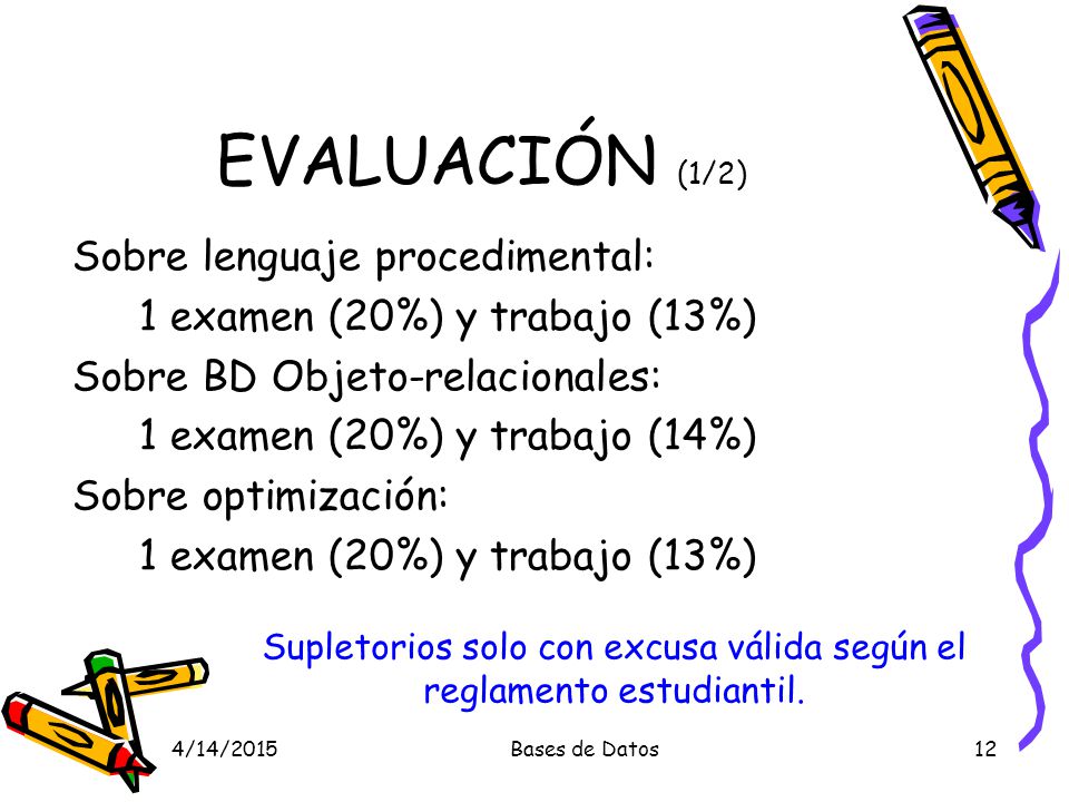 Supletorios solo con excusa válida según el reglamento estudiantil.