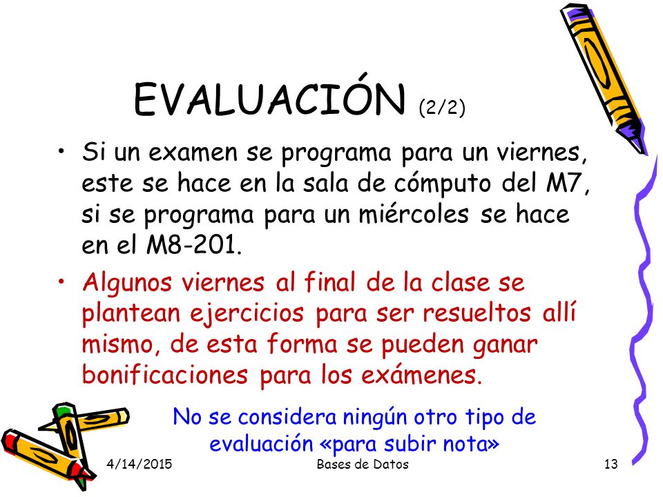 No se considera ningún otro tipo de evaluación «para subir nota»