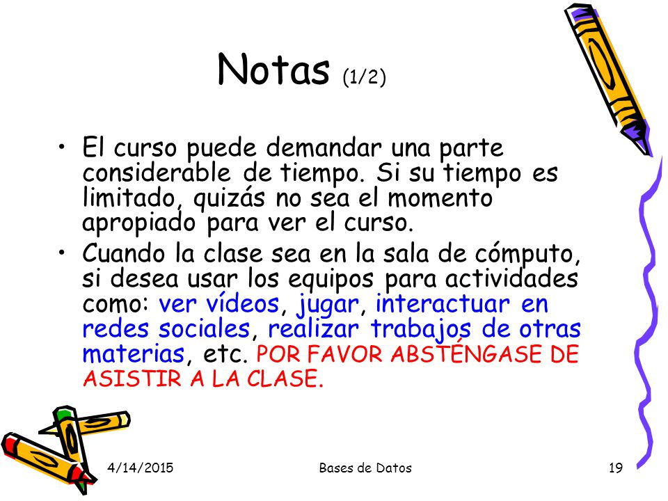 Notas (1/2) El curso puede demandar una parte considerable de tiempo. Si su tiempo es limitado, quizás no sea el momento apropiado para ver el curso.