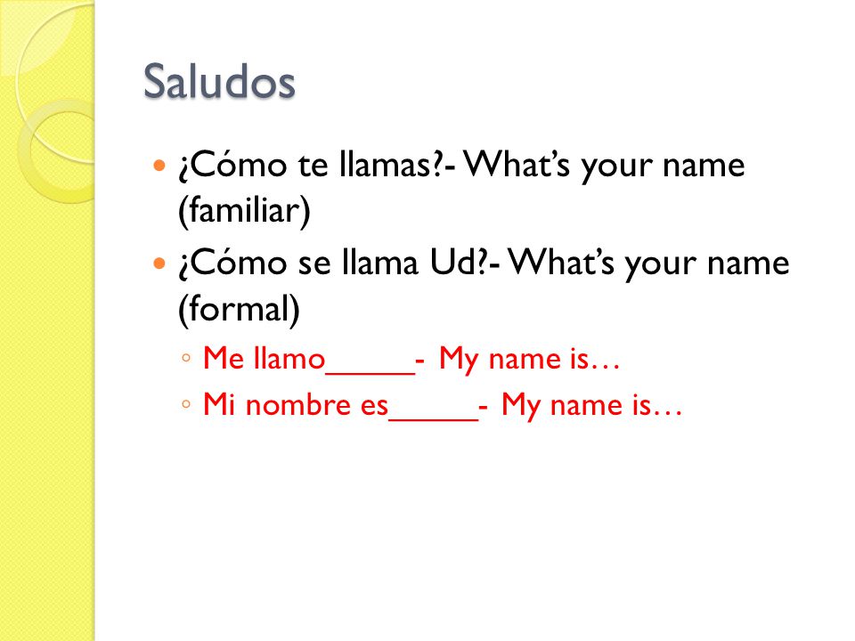 Saludos ¿Cómo te llamas - What’s your name (familiar)