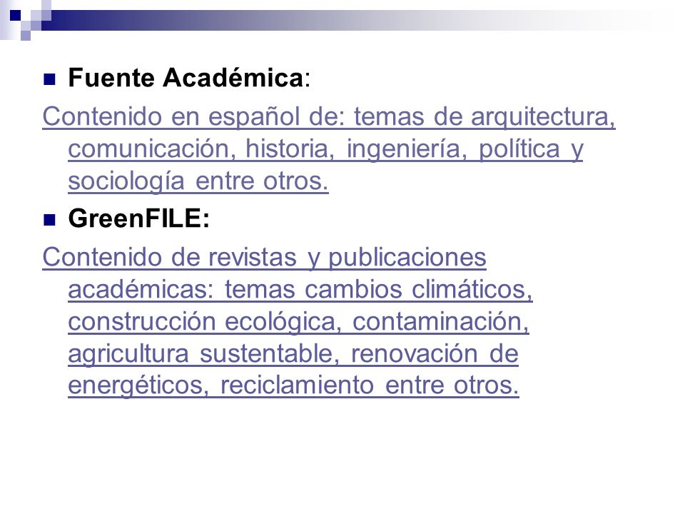 Fuente Académica: Contenido en español de: temas de arquitectura, comunicación, historia, ingeniería, política y sociología entre otros.