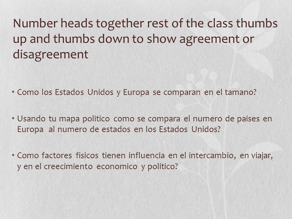 Number heads together rest of the class thumbs up and thumbs down to show agreement or disagreement