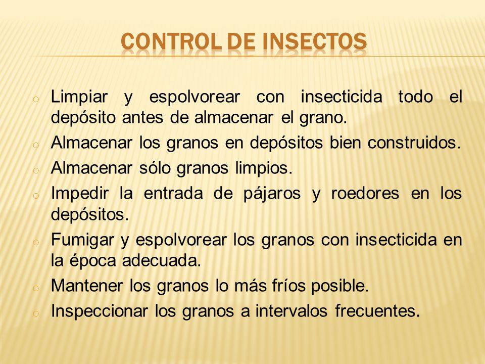 Control de insectos Limpiar y espolvorear con insecticida todo el depósito antes de almacenar el grano.