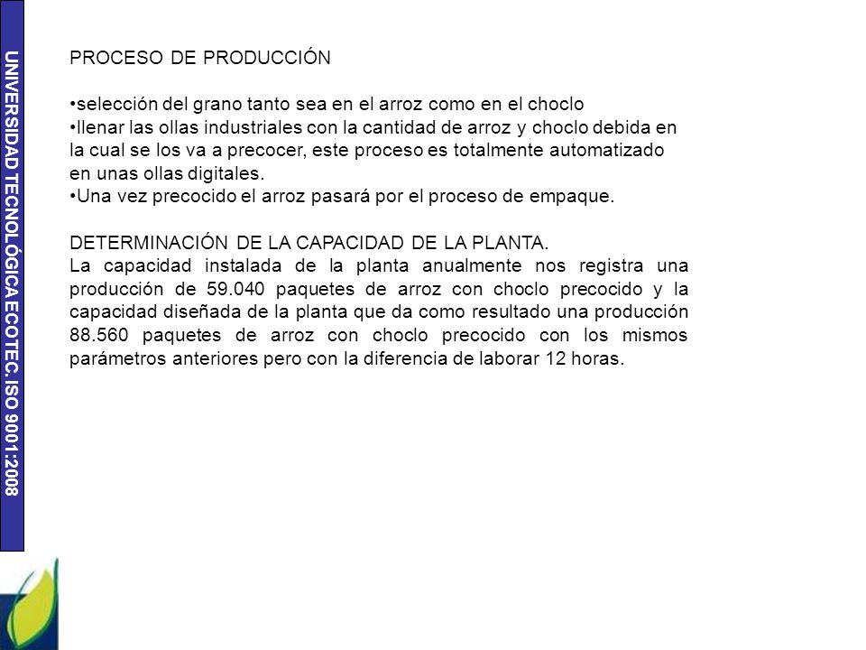 PROCESO DE PRODUCCIÓN selección del grano tanto sea en el arroz como en el choclo.