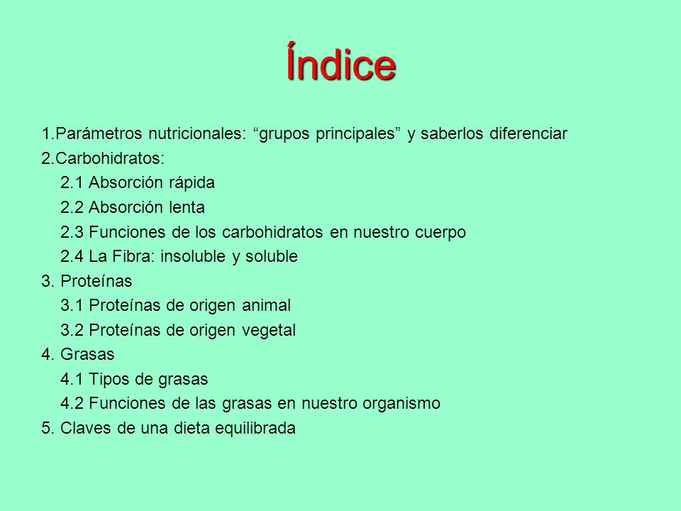 Índice 1.Parámetros nutricionales: grupos principales y saberlos diferenciar. 2.Carbohidratos: 2.1 Absorción rápida.
