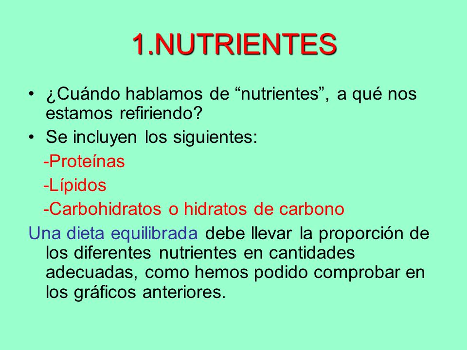 1.NUTRIENTES ¿Cuándo hablamos de nutrientes , a qué nos estamos refiriendo Se incluyen los siguientes: