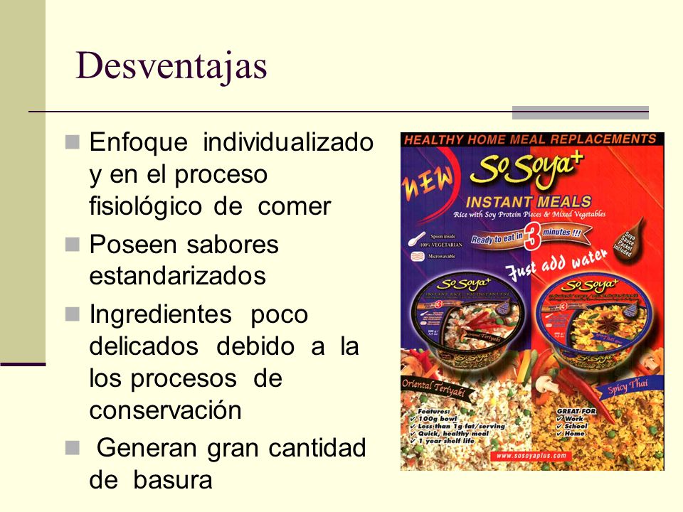 Desventajas Enfoque individualizado y en el proceso fisiológico de comer. Poseen sabores estandarizados.