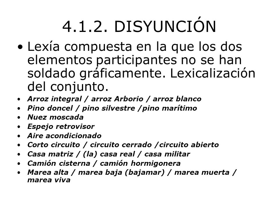 DISYUNCIÓN Lexía compuesta en la que los dos elementos participantes no se han soldado gráficamente. Lexicalización del conjunto.