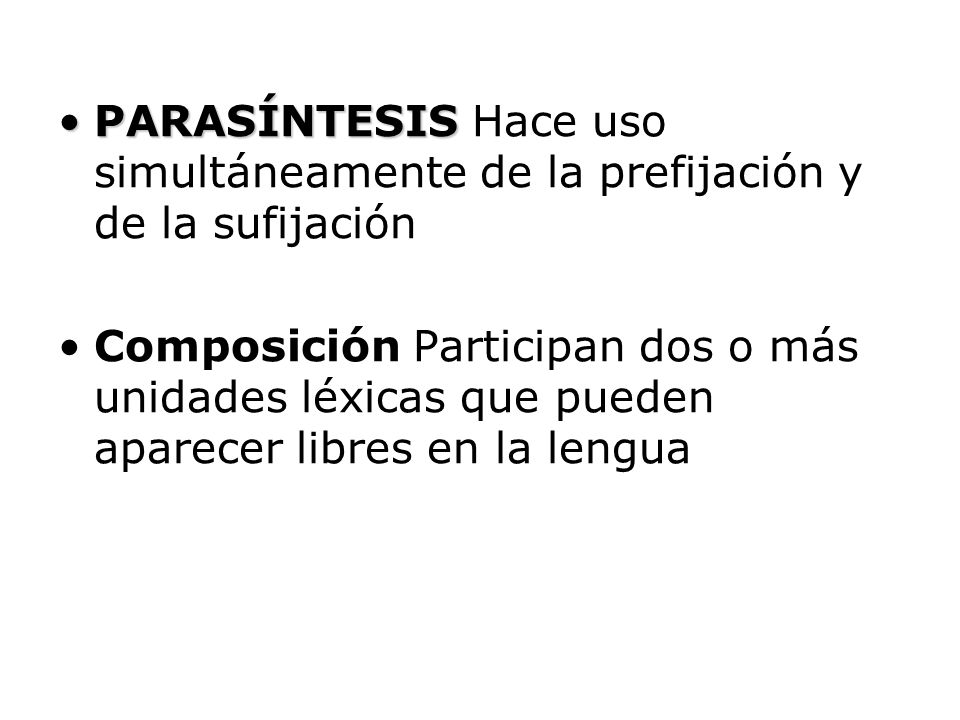 PARASÍNTESIS Hace uso simultáneamente de la prefijación y de la sufijación