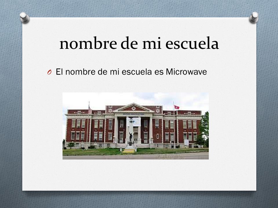 nombre de mi escuela El nombre de mi escuela es Microwave