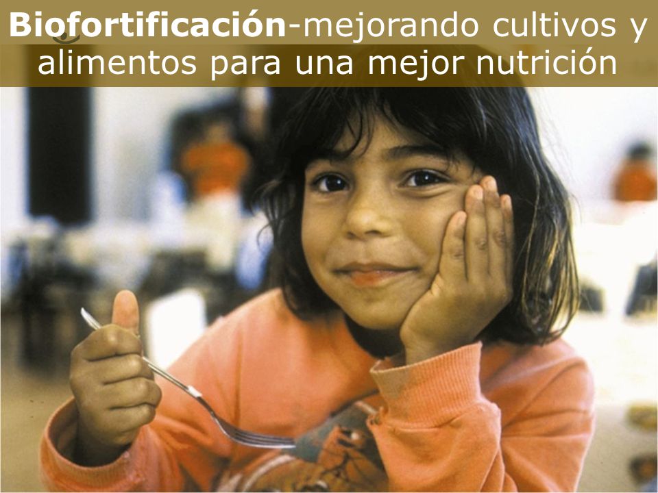 Biofortificación-mejorando cultivos y alimentos para una mejor nutrición