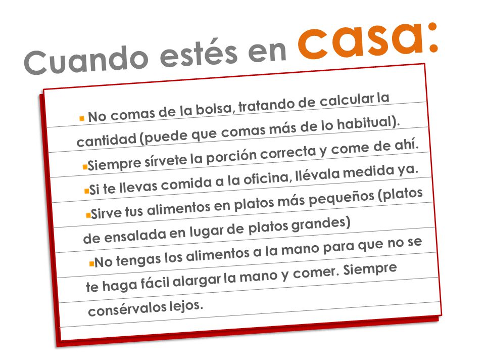 Cuando estés en casa: No comas de la bolsa, tratando de calcular la cantidad (puede que comas más de lo habitual).