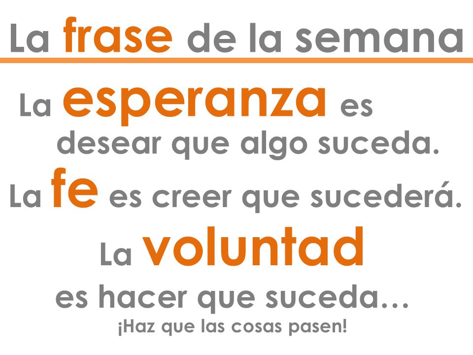La fe es creer que sucederá. ¡Haz que las cosas pasen!