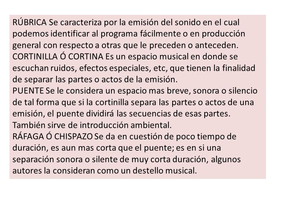 RÚBRICA Se caracteriza por la emisión del sonido en el cual podemos identificar al programa fácilmente o en producción general con respecto a otras que le preceden o anteceden.