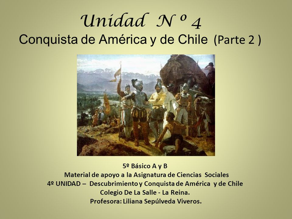 Unidad N º 4 Conquista de América y de Chile (Parte 2 )