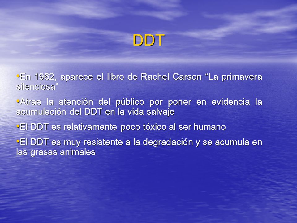 DDT En 1962, aparece el libro de Rachel Carson La primavera silenciosa