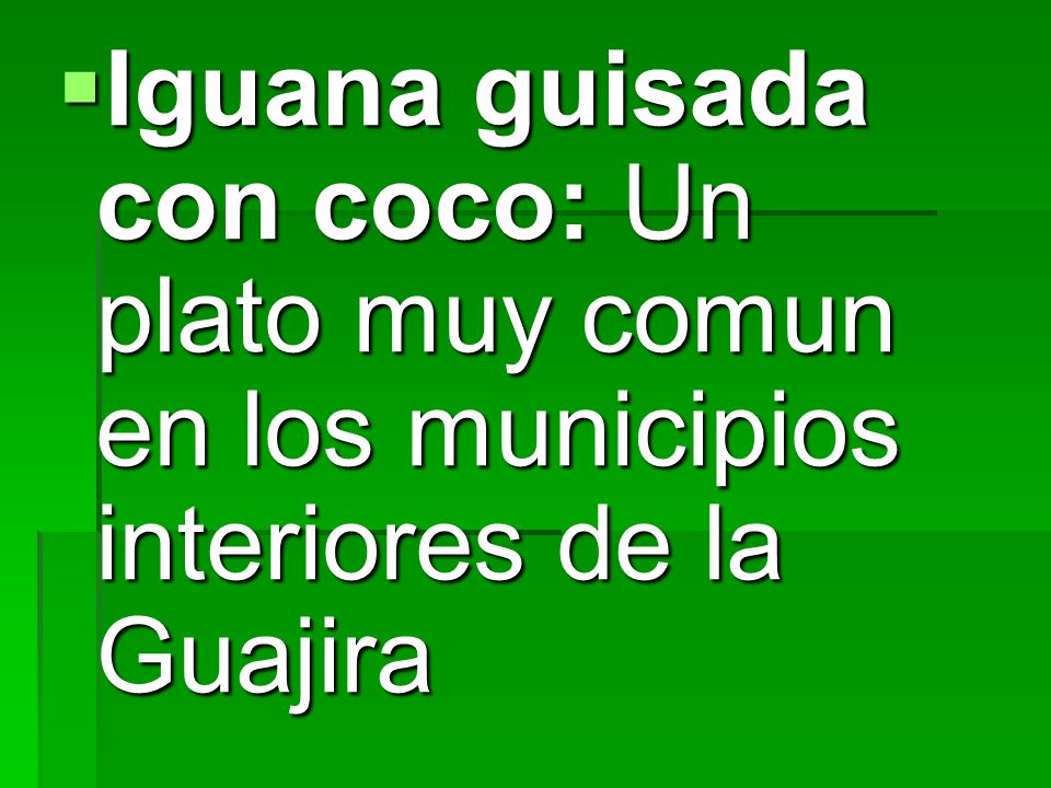Iguana guisada con coco: Un plato muy comun en los municipios interiores de la Guajira