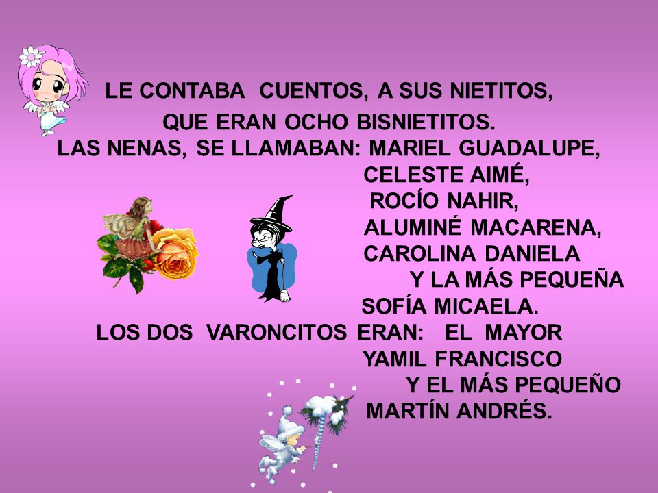 LE CONTABA CUENTOS, A SUS NIETITOS, QUE ERAN OCHO BISNIETITOS.