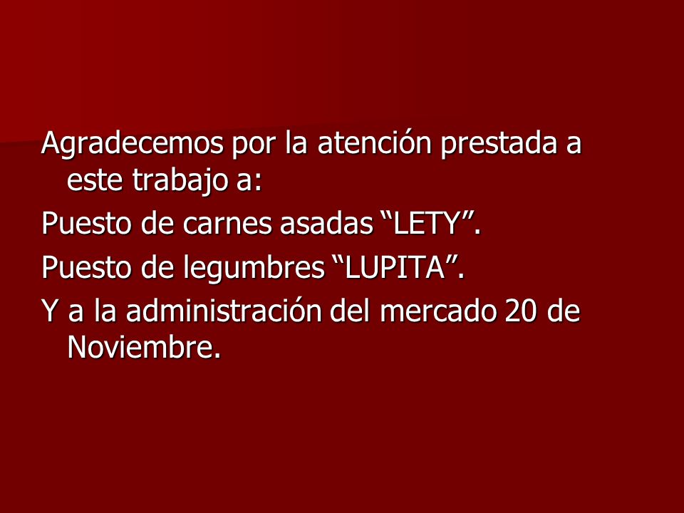 Agradecemos por la atención prestada a este trabajo a: