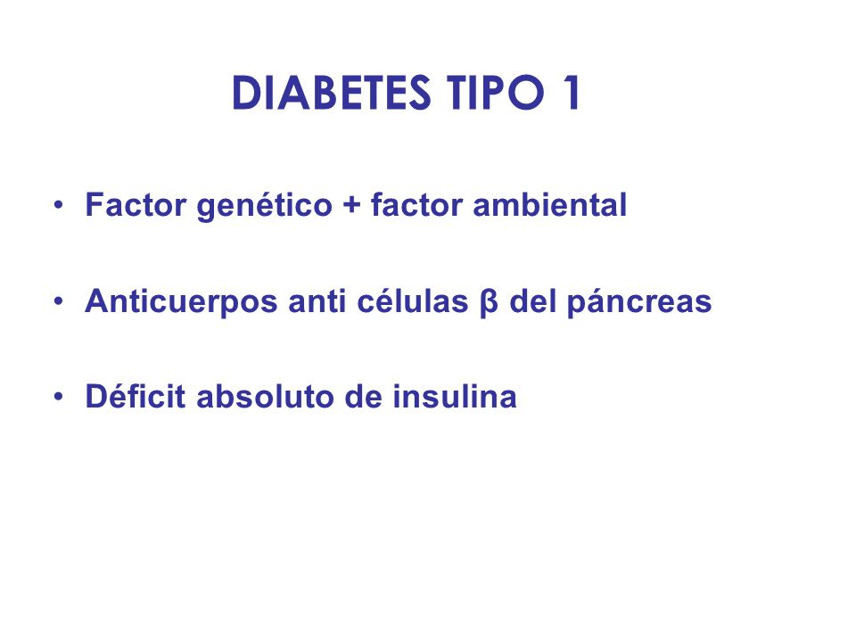DIABETES TIPO 1 Factor genético + factor ambiental