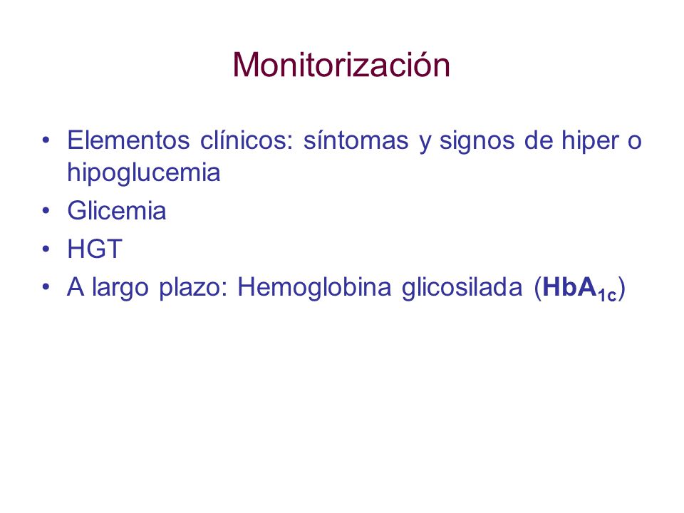 Monitorización Elementos clínicos: síntomas y signos de hiper o hipoglucemia.