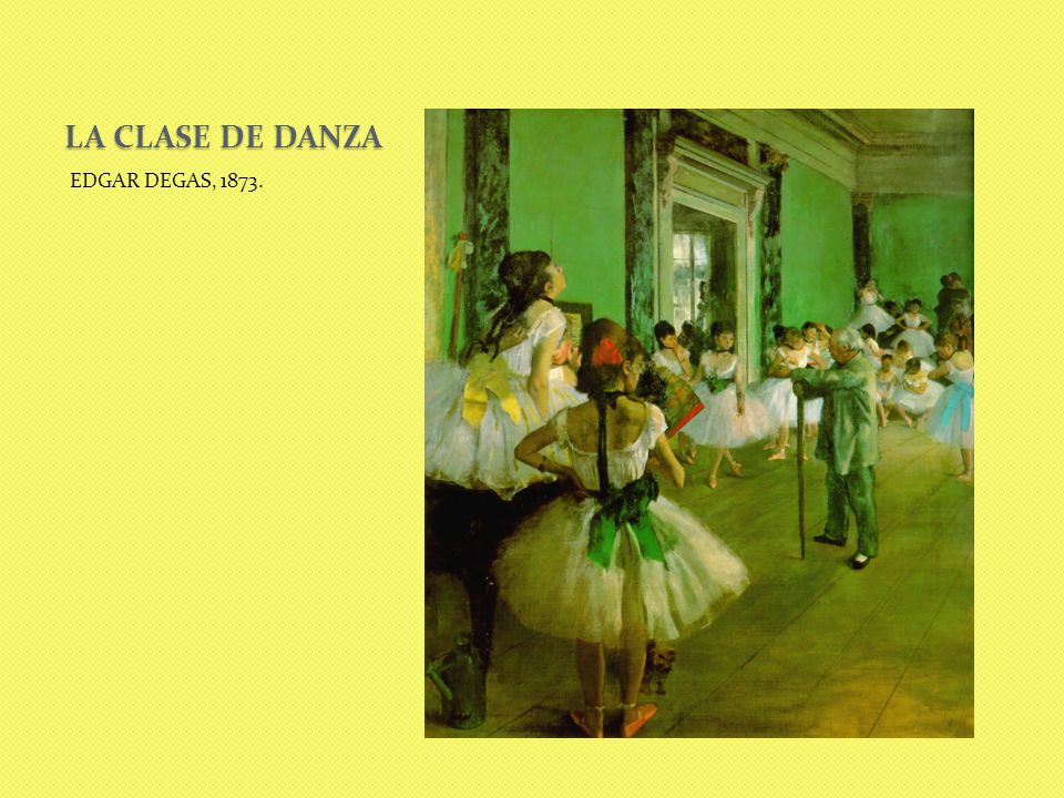 LA CLASE DE DANZA EDGAR DEGAS, 1873.