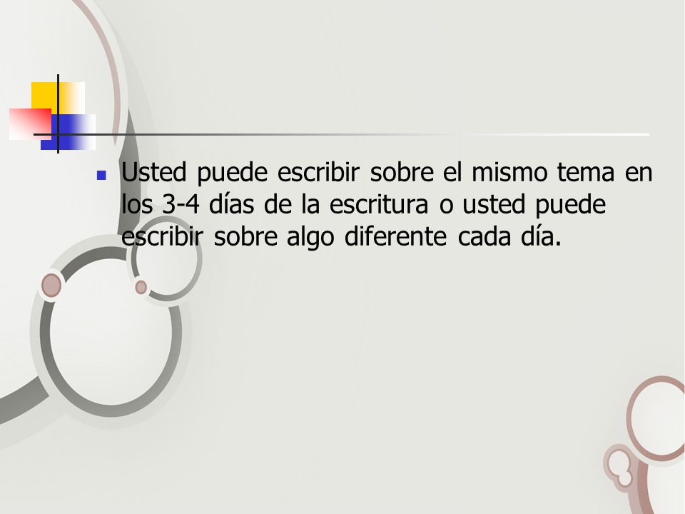 Usted puede escribir sobre el mismo tema en los 3-4 días de la escritura o usted puede escribir sobre algo diferente cada día.