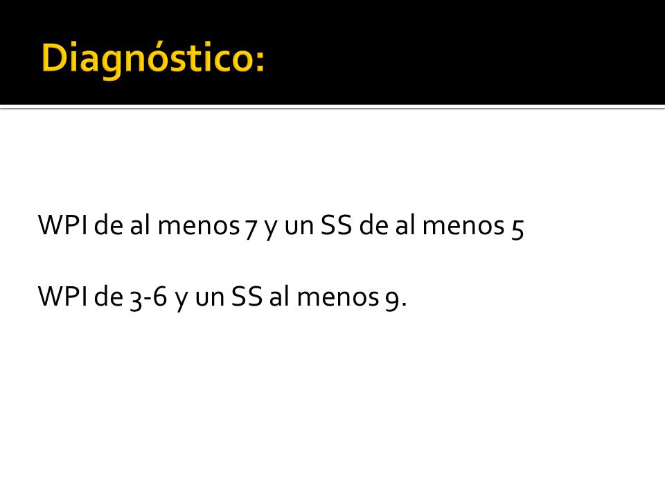 Diagnóstico: WPI de al menos 7 y un SS de al menos 5