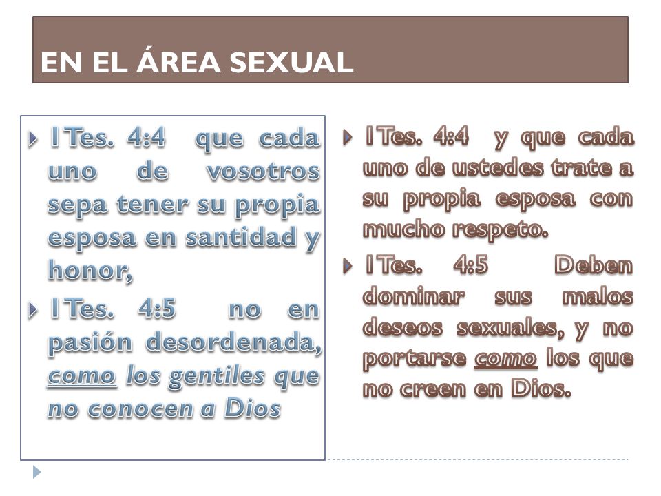 EN EL ÁREA SEXUAL 1Tes. 4:4 que cada uno de vosotros sepa tener su propia esposa en santidad y honor,
