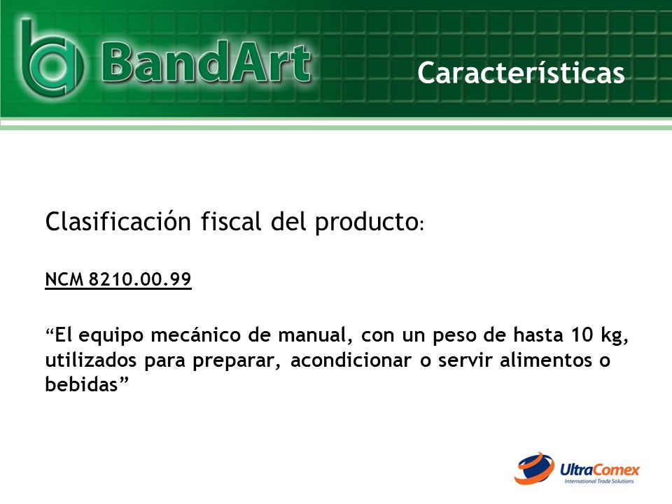 Características Clasificación fiscal del producto: NCM