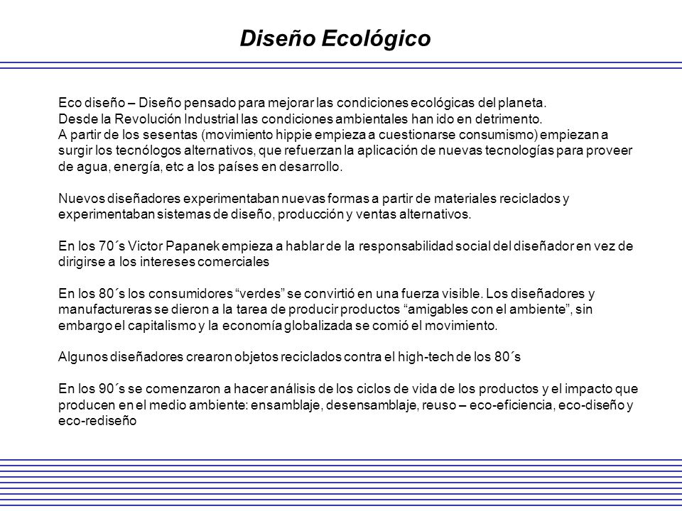 Diseño Ecológico Eco diseño – Diseño pensado para mejorar las condiciones ecológicas del planeta.