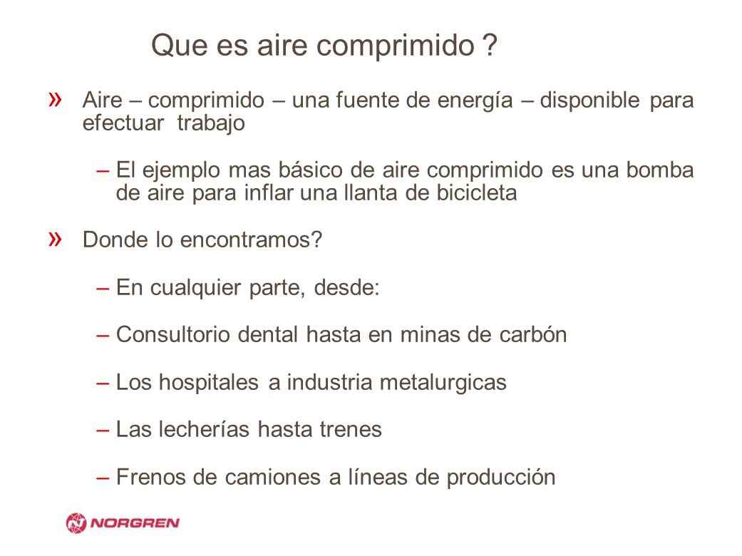 Que es aire comprimido Aire – comprimido – una fuente de energía – disponible para efectuar trabajo.