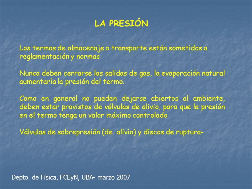LA PRESIÓN Los termos de almacenaje o transporte están sometidos a reglamentación y normas.