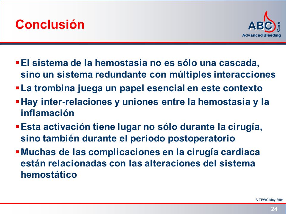 Conclusión El sistema de la hemostasia no es sólo una cascada, sino un sistema redundante con múltiples interacciones.