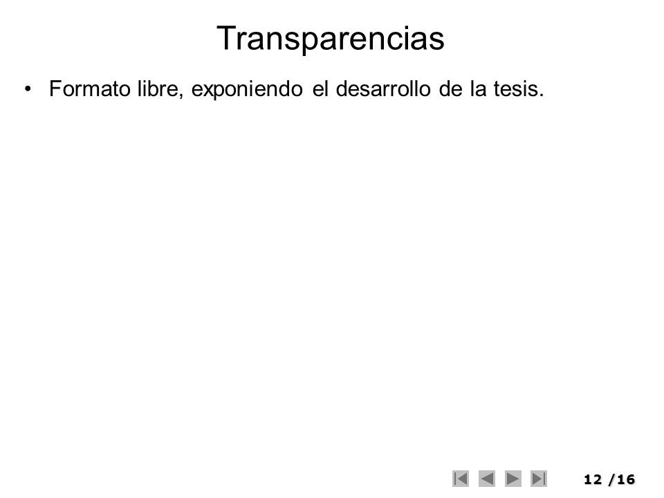Transparencias Formato libre, exponiendo el desarrollo de la tesis.