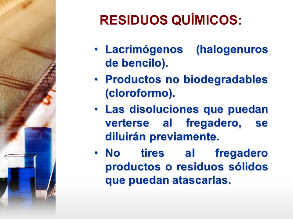 RESIDUOS QUÍMICOS: Lacrimógenos (halogenuros de bencilo).